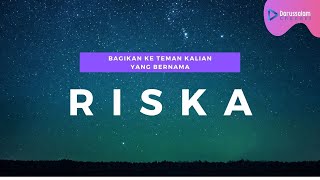 Bagikan ke teman kalian yang bernama Riska !