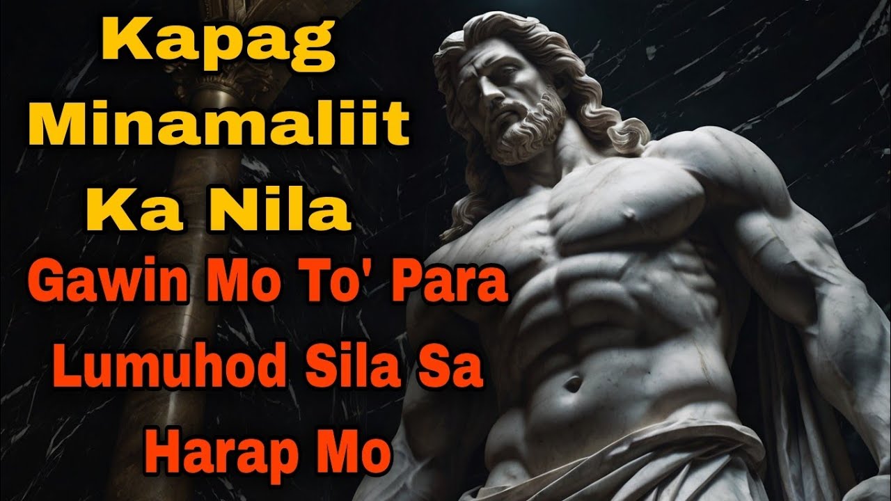 Ganito Gawin Mo Kapag Minamaliit Ka Nila, Para Sila Ang Kusang Lumuhod Sayo | Tagalog Stoic