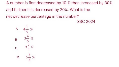 A number is first decreased by 10 % then increased by 30% and further it is decreased by 20%. Wha..