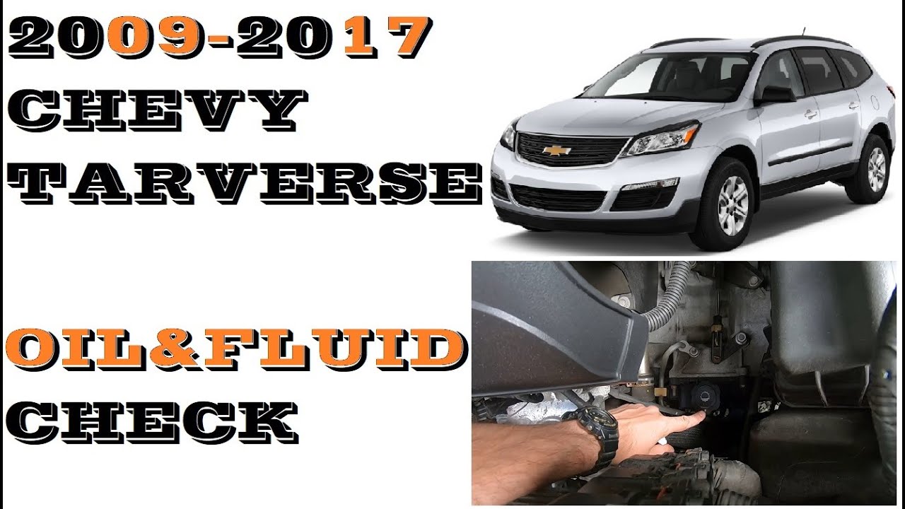 Chevrolet Traverse Oil And Fluids Check 2009-2017