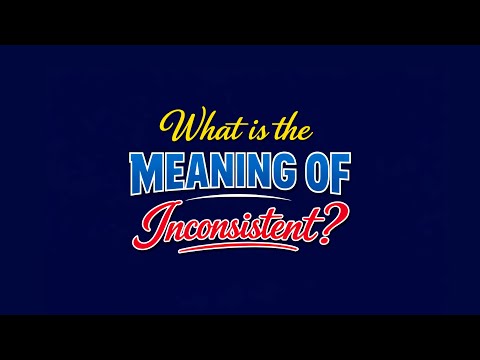 What is the meaning of Inconsistent?