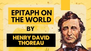 Epitaph On The World by Henry David Thoreau