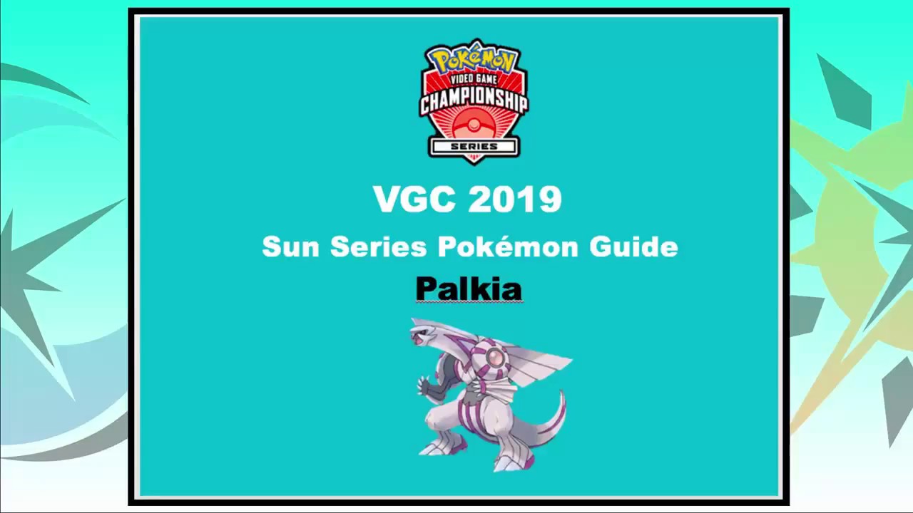 VGC 19 Palkia: Pokémon Ultra Sun and Ultra Moon Sun Series Guide