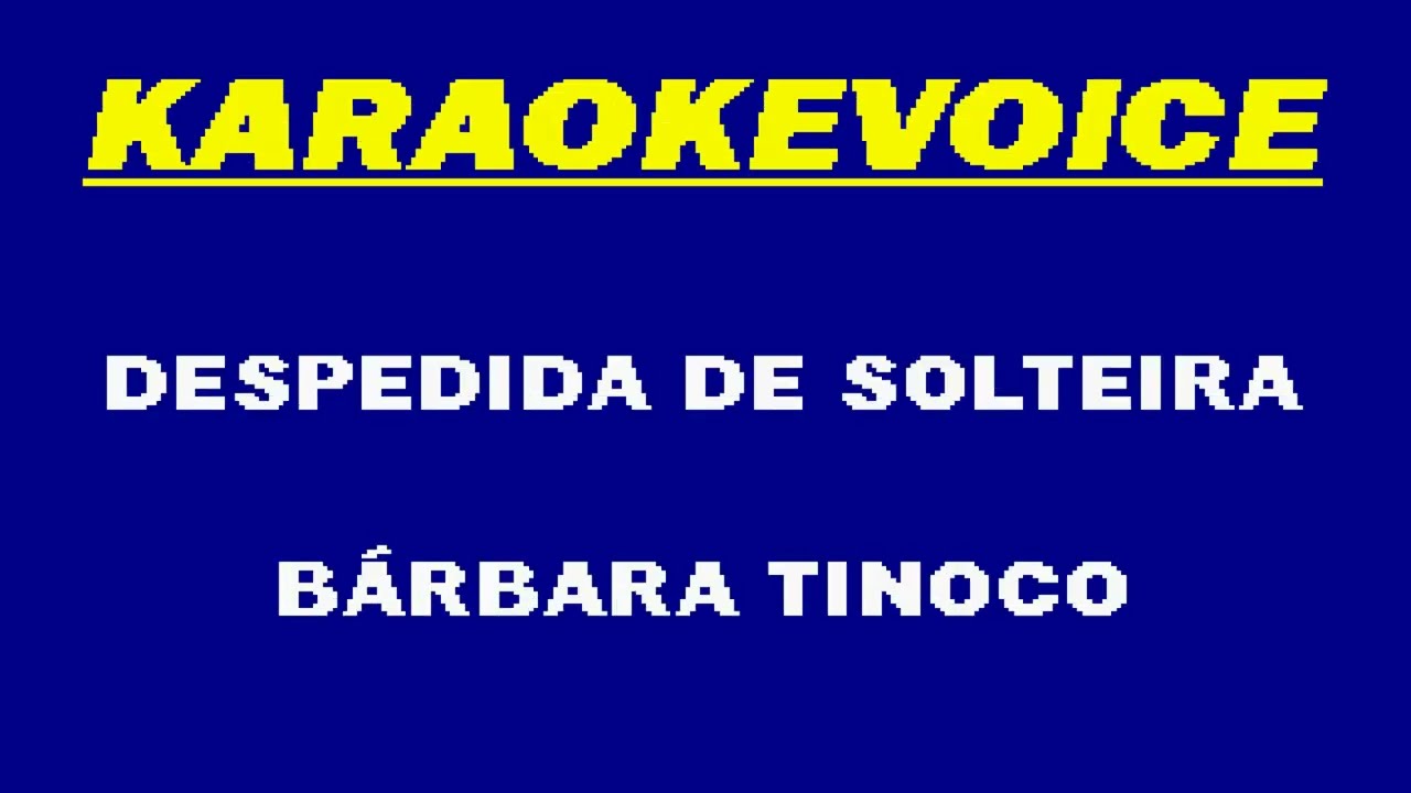 DESPEDIDA DE SOLTEIRA Bárbara Tinoco Karaoke