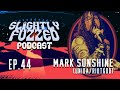 Capture de la vidéo Slightly Fuzzed Podcast - Ep. 44 - Mark Sunshine (Unida/Riotgod)