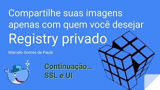 Curso de Docker - 15 B -  Docker registry com SSL e Interface Web