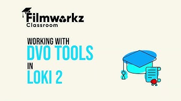 DVO Tools in Loki 2 | Smarter, Faster Restoration & Rendering | Filmworkz