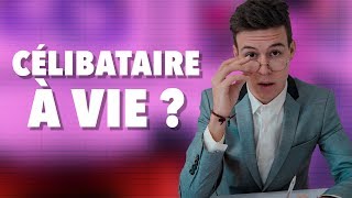 RESTERAS-TU CÉLIBATAIRE À VIE ? - Seb la Frite