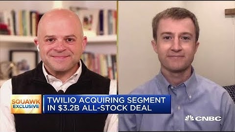 Why Twilio is buying customer data start-up Segment for $3.2 billion