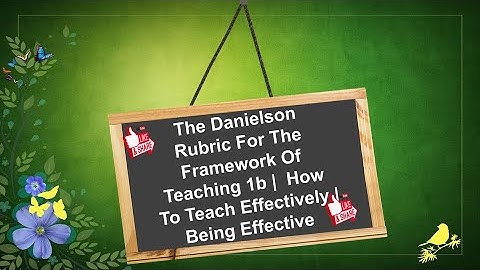 The Danielson Rubric For The Framework Of Teaching 1b |  How To Teach Effectively | Being Effective