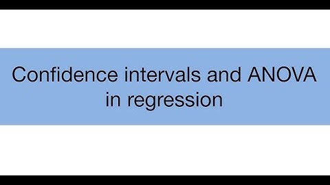 Topic 12.3: Confidence intervals and ANOVA in regression