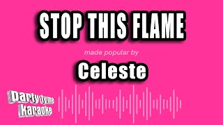 Celeste - Stop This Flame (Karaoke Version)