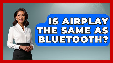 Is AirPlay The Same As Bluetooth? - NextGen Viewing and Audio