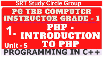 1. UNIT - 5 Introduction to PHP PGTRB Computer Instructor Grade I SRT Study Circle Group