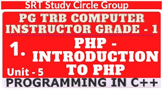 1. UNIT - 5 Introduction to PHP PGTRB Computer Instructor Grade I SRT Study Circle Group