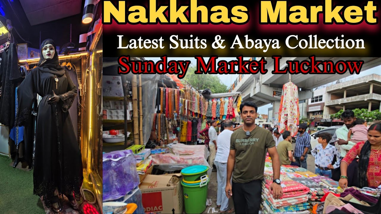 Nakkhas Market Lucknow || Nakkhas Sunday Bazar || Best Abaya collection & Ladies Suits Latest video 