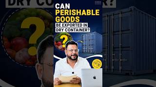 Can Perishable Goods Be Exported in Dry Container? #shorts #short
