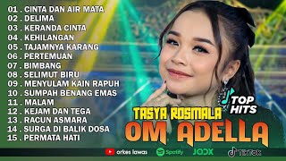 TASYA ROSMALA - CINTA DAN AIR MATA, DELIMA || OM ADELLA FULL ALBUM TERBARU 2025