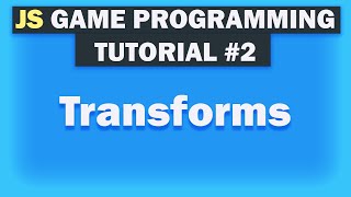 Game Development Tutorial For Beginners With Javascript [Transforms] Part 2 Information
