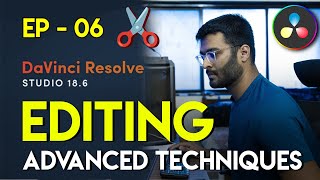 EP 06 Advance Editing Techniques | Introduction to DaVinci Resolve | Video Editing Tutorials | Tips