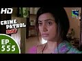 Crime Patrol - क्राइम पेट्रोल सतर्क - Episode 555 - 11th September, 2015