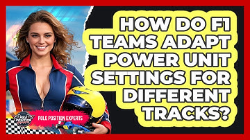 How Do F1 Teams Adapt Power Unit Settings For Different Tracks? - Pole Position Experts