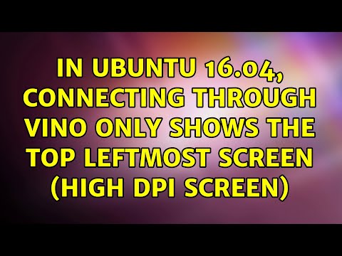 In Ubuntu 16.04, connecting through vino only shows the top leftmost screen (High DPI screen) hqdefault