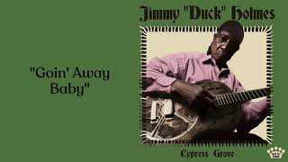 Video thumbnail of "Jimmy "Duck" Holmes – Goin' Away Baby [Official Audio]"
