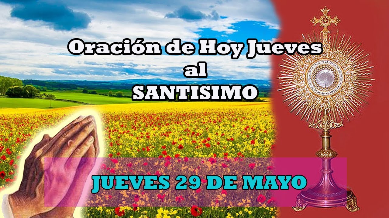 Oración de Hoy Jueves 29 de Mayo al Santísimo - YouTube