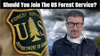 Should You Join The US FOREST SERVICE?