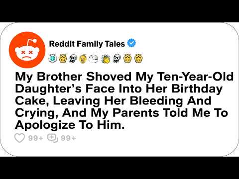 My Brother Shoved My Ten-Year-Old Daughter’s Face Into Her Birthday Cake, Leaving... - Reddit Story
