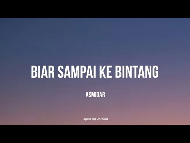 Asmidar - Biar Sampai Ke Bintang (speed up) class=