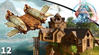 J'attache un Zeppelin à ma Maison ! - ARK : CLUSTERS [12]