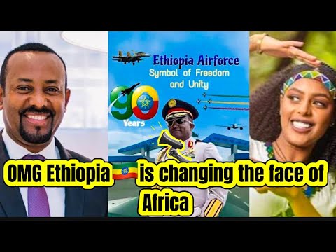 OMG ETHIOPIA CELEBRATES 90YEARS AIRFORCE ANNIVERSARY ETHIOPIA IS CHANGING THE NARRATIVE IN AFRICA 