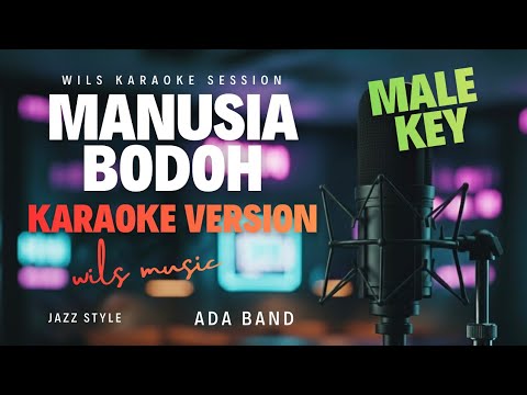 [KARAOKE] MANUSIA BODOH - ADA BAND | SMOOTH JAZZ VERSION BY WILS MUSIC (MALE KEY)