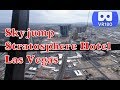 【VR180 4K】Skyjump Stratosphere Hotel , Las Vegas