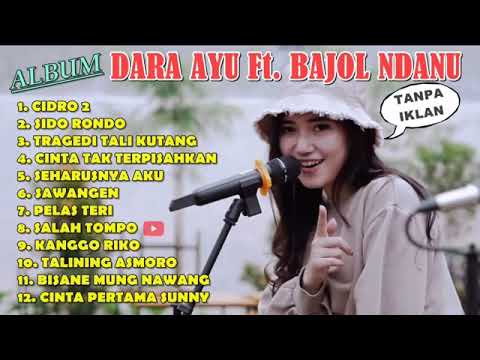Full Album Dara Ayu feat Bajol Ndanu Tanpa Iklan Terbaru 2021. #Cidro2