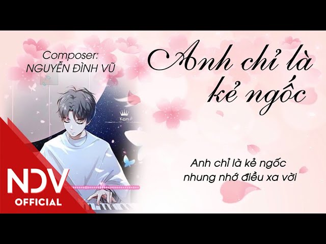 ANH CHỈ LÀ KẺ NGỐC | NGUYỄN ĐÌNH VŨ | Ú CA STUDIO | LYRIC VIDEO