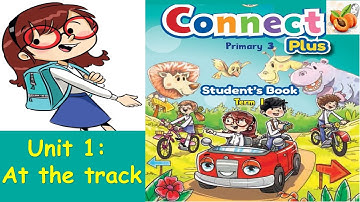 Connect plus primary 3 🏅 🏆 unit 1 Lesson 1 🏋At the track 😀 حصريا نصوص أستماع الوزارة