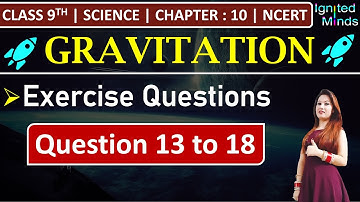 Class 9th Science Chapter 10 | Exercise Questions (13 to 18) | Gravitation | NCERT