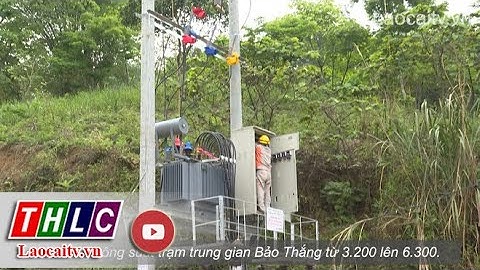 Điện lực Lào Cai đảm bảo cấp điện mùa nắng nóng | THLC