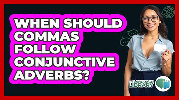 When Should Commas Follow Conjunctive Adverbs? - The Language Library