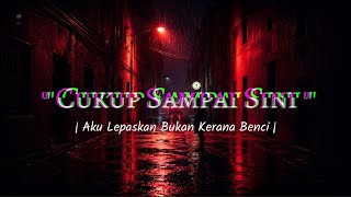 CUKUP SAMPAI SINI | MM RASMI | Official Lyric Video