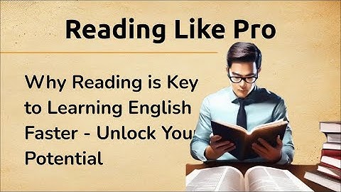 Why Reading is Key to Learning English Faster | Unlock Your Potential