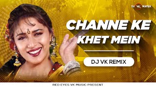 Channe Ke Khet Mein - Remix | Dj Vk Remix | Anjaam | ShahRukh Khan,Madhuri Dixit | Bollywood Dj Song