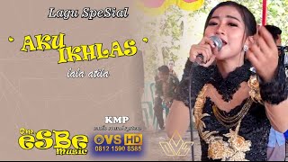 Lagu Spesial Lala Atila ( Aku Ikhlas) eSBe Music || KMP audio ( Mr.abass)  || OVS HD