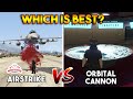 GTA 5 ONLINE : ORBITAL CANNON VS AIRSTRIKE (WHICH IS BEST?)