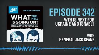 WTH Is Next for Ukraine and Israel? General Jack Keane Explains | WHAT THE HELL