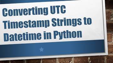Converting UTC Timestamp Strings to Datetime in Python