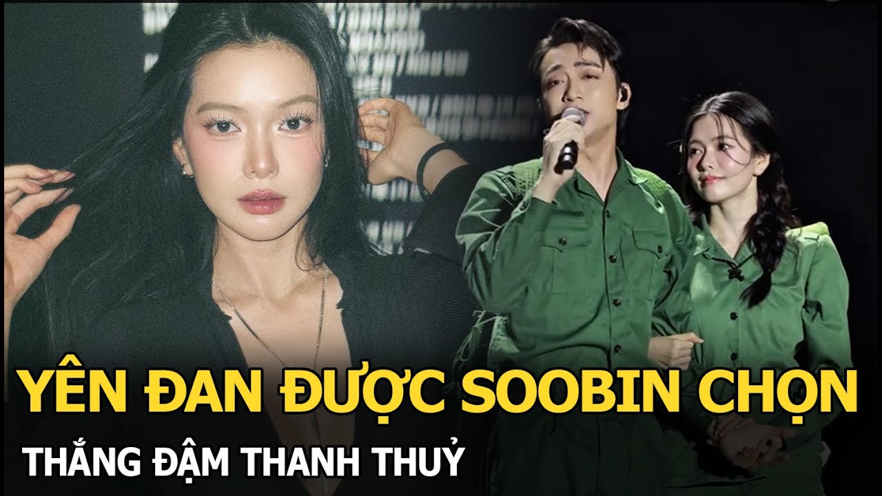 Yên Đan được SOOBIN chọn, thắng đậm Thanh Thuỷ